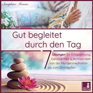 Monien, Seraphine Gut begleitet durch den Tag 7 kurze Meditationen (Morgen Meditation, Meditation Einschlafen, Gelassenheit lernen, Stress abbauen, Achtsamkeitsübung und mehr) Monien, Seraphine Gut begleitet durch den Tag 7 kurze Meditationen (Morgen Meditation, Meditation Einschlafen, Gelassenheit lernen, Stress abbauen, Achtsamkeitsübung und mehr)