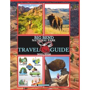 Maxwell, Stuart Big Bend National Park Travel Guide 2025-2026 (National Parks Collection) Maxwell, Stuart Big Bend National Park Travel Guide 2025-2026 (National Parks Collection)