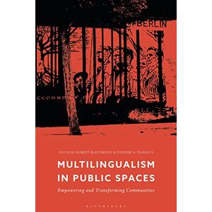 Multilingualism in Public Spaces: Empowering and Transforming Communities Multilingualism in Public Spaces: Empowering and Transforming Communities