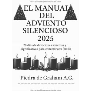 A .G Stone, Graham EL MANUAL DEL ADVIENTO SILENCIOSO 2025: 28 días de devociones sencillas y significativas para conectar a tu familia A .G Stone, Graham EL MANUAL DEL ADVIENTO SILENCIOSO 2025: 28 días de devociones sencillas y significativas para conectar a tu familia