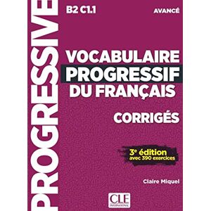 Miquel, Claire Vocabulaire progressif du français Niveau avancé B2/C1 Corrigés: Corriges avance - Miquel, Claire Vocabulaire progressif du français Niveau avancé B2/C1 Corrigés: Corriges avance -