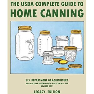 U.S. Department of Agriculture The USDA Complete Guide To Home Canning (Legacy Edition): The USDA’s Handbook For Preserving, Pickling, And Fermenting Vegetables, Fruits, and Meats ... Traditional Food Preserver’s Library) U.S. Department of Agriculture The USDA Complete Guide To Home Canning (Legacy Edition): The USDA’s Handbook For Preserving, Pickling, And Fermenting Vegetables, Fruits, and Meats ... Traditional Food Preserver’s Library)