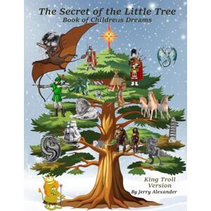 ALEXANDER, JERRY The Secret Of The Little Tree: Book Of Childrens Dreams ALEXANDER, JERRY The Secret Of The Little Tree: Book Of Childrens Dreams