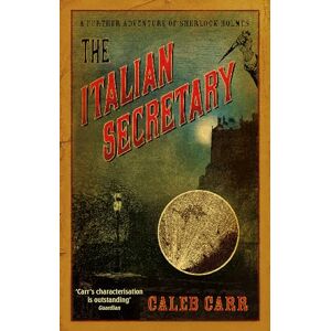 Carr, Caleb The Italian Secretary: A Further Adventure of Sherlock Holmes Carr, Caleb The Italian Secretary: A Further Adventure of Sherlock Holmes