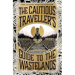 Brooks, Sarah The Cautious Traveller's Guide to The Wastelands: THE INSTANT SUNDAY TIMES BESTSELLER Brooks, Sarah The Cautious Traveller's Guide to The Wastelands: THE INSTANT SUNDAY TIMES BESTSELLER