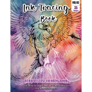 REESE, WESLEY Ink Tracing Book: Reverse Hawk Coloring Book for Adults – Stress Relief Edition: Mindfully Trace White Lines to Reveal 35 Charming Hawk Designs ... – A Perfect Gift for Bird Lovers (Vol. 3) REESE, WESLEY Ink Tracing Book: Reverse Hawk Coloring Book for Adults – Stress Relief Edition: Mindfully Trace White Lines to Reveal 35 Charming Hawk Designs ... – A Perfect Gift for Bird Lovers (Vol. 3)