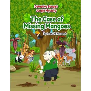 Mooncrest, Jonah Aria Detective Bonga Jungle Mystery: The Case of Missing Mangoes (Adventures of Detective Bonga) Mooncrest, Jonah Aria Detective Bonga Jungle Mystery: The Case of Missing Mangoes (Adventures of Detective Bonga)