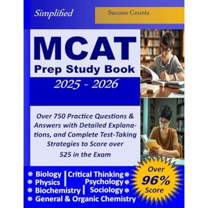 Counts, Success Simplified MCAT Prep Study Book 2025-2026: Over 750 Practice Questions & Answers with Detailed Explanations, and Complete Test-Taking Strategies to Score Over 525 in the Exam Counts, Success Simplified MCAT Prep Study Book 2025-2026: Over 750 Practice Questions & Answers with Detailed Explanations, and Complete Test-Taking Strategies to Score Over 525 in the Exam