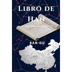 Ban, Gu Libro de Han: Volumen XXXI a Volumen LIX Ban, Gu Libro de Han: Volumen XXXI a Volumen LIX