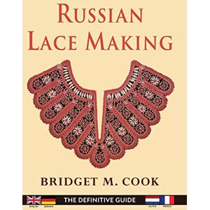 Cook, Bridget Russian Lace Making (English, Dutch, French and German Edition) Cook, Bridget Russian Lace Making (English, Dutch, French and German Edition)