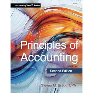 Bragg, Steven M. Principles of Accounting: Second Edition Bragg, Steven M. Principles of Accounting: Second Edition