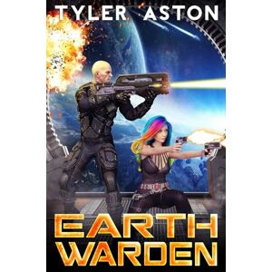 Aston, Tyler Earth Warden: An Epic Sci Fi Adventure: 1 (The Earth Warden Saga) Aston, Tyler Earth Warden: An Epic Sci Fi Adventure: 1 (The Earth Warden Saga)