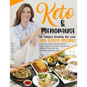 Womack, Kety Keto & Menopause.: The Complete Ketogenic Diet with 200 Tasty Recipes to Help You Overcome Menopause Issues , Regain Your Vitality , and Live This ... After 50 Keto diet for Women After 50.) Womack, Kety Keto & Menopause.: The Complete Ketogenic Diet with 200 Tasty Recipes to Help You Overcome Menopause Issues , Regain Your Vitality , and Live This ... After 50 Keto diet for Women After 50.)