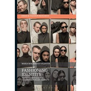Mackinney-Valentin, Maria Fashioning Identity: Status Ambivalence in Contemporary Fashion (Dress and Fashion Research) Mackinney-Valentin, Maria Fashioning Identity: Status Ambivalence in Contemporary Fashion (Dress and Fashion Research)