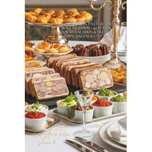 Beaulieu, Adrien L. 150 Terrinas, Patés & Amuse-bouche Fríos ~ 40 Petits Fours Salados & Friands ~ 50 Dips, Salsas & Untables: El Arte de Recibir a la Francesa Volumen Seis Beaulieu, Adrien L. 150 Terrinas, Patés & Amuse-bouche Fríos ~ 40 Petits Fours Salados & Friands ~ 50 Dips, Salsas & Untables: El Arte de Recibir a la Francesa Volumen Seis