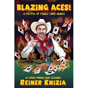 Knizia, Reiner Blazing Aces!: A Fistful of Family Card Games Knizia, Reiner Blazing Aces!: A Fistful of Family Card Games