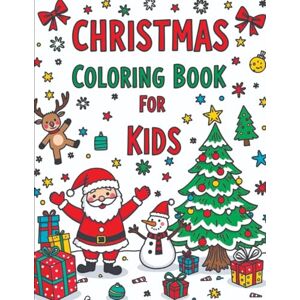 Mondal, Milan Christmas Coloring Book for Kids: Fun Holiday Coloring Pages with Santa, Reindeer, Snowman & Gifts Mondal, Milan Christmas Coloring Book for Kids: Fun Holiday Coloring Pages with Santa, Reindeer, Snowman & Gifts