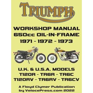 Triumph 650cc TWINS 1971-1973 OIL-IN-FRAME WORKSHOP MANUAL: All Models Including Uk, General Export & USA Variants Triumph 650cc TWINS 1971-1973 OIL-IN-FRAME WORKSHOP MANUAL: All Models Including Uk, General Export & USA Variants