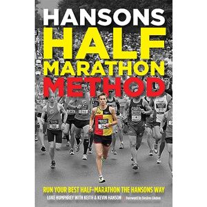 Humphrey, Luke Hansons Half-Marathon Method: Run Your Best Half-Marathon the Hansons Way Humphrey, Luke Hansons Half-Marathon Method: Run Your Best Half-Marathon the Hansons Way
