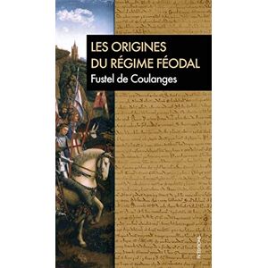 De Coulanges, Fustel Les origines du régime féodal De Coulanges, Fustel Les origines du régime féodal
