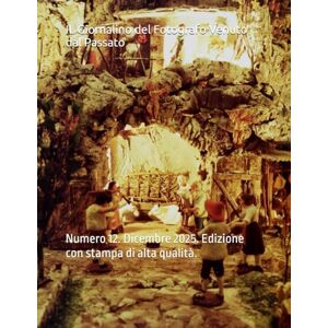 D'Autrefois, Photographe IL Giornalino del Fotografo Venuto dal Passato: Numero 12. Dicembre 2025. Edizione con stampa di alta qualità. D'Autrefois, Photographe IL Giornalino del Fotografo Venuto dal Passato: Numero 12. Dicembre 2025. Edizione con stampa di alta qualità.