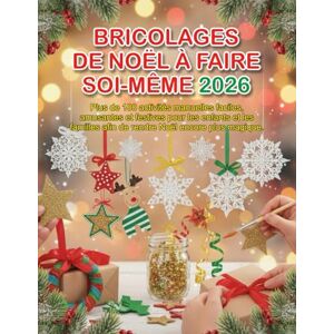 Vandyke, Doren BRICOLAGES DE NOËL À FAIRE SOI-MÊME 2026: Plus de 100 activités manuelles faciles, amusantes et festives pour les enfants et les familles afin de rendre Noël encore plus magique. Vandyke, Doren BRICOLAGES DE NOËL À FAIRE SOI-MÊME 2026: Plus de 100 activités manuelles faciles, amusantes et festives pour les enfants et les familles afin de rendre Noël encore plus magique.