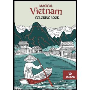 Reis, Flora Magical Vietnam: Coloring Book for a Creative Journey through Vietnam – Color, Discover, and Relax Reis, Flora Magical Vietnam: Coloring Book for a Creative Journey through Vietnam – Color, Discover, and Relax