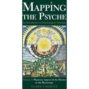 Martin, Clare Planetary Aspects and the Houses of the Horoscope (Volume 2): Planetary Aspects & the Houses of the Horoscope (Mapping the Psyche) Martin, Clare Planetary Aspects and the Houses of the Horoscope (Volume 2): Planetary Aspects & the Houses of the Horoscope (Mapping the Psyche)