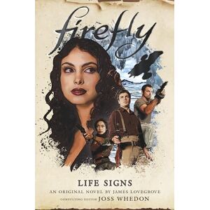 James Lovegrove Firefly Life Signs James Lovegrove Firefly Life Signs