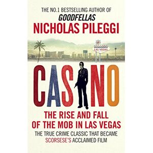 Pileggi, Nicholas Casino: The Rise and Fall of the Mob in Las Vegas Pileggi, Nicholas Casino: The Rise and Fall of the Mob in Las Vegas