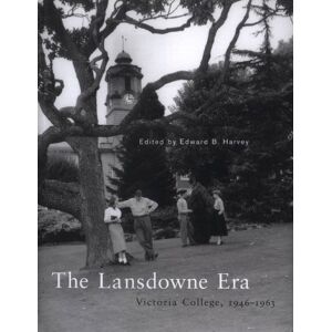 McGill-Queen's University Press The Lansdowne Era: Victoria College, 1946-1963 McGill-Queen's University Press The Lansdowne Era: Victoria College, 1946-1963