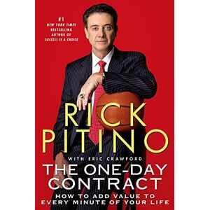 Pitino, Rick THE ONE DAY CONTRACT: How to Add Value to Every Minute of Your Life Pitino, Rick THE ONE DAY CONTRACT: How to Add Value to Every Minute of Your Life