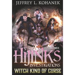 Kohanek, Jeffrey L. Witch Kind of Curse: Magic, Mystery, and Mayhem (Hijinks Investigations) Kohanek, Jeffrey L. Witch Kind of Curse: Magic, Mystery, and Mayhem (Hijinks Investigations)