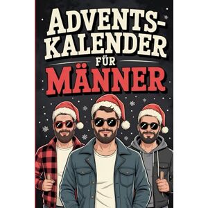 Horn, Helmar Adventskalender für Männer: 24 Tage voller Männerspaß: Flachwitze, Rätsel & fiese Challenges – Der etwas andere Adventskalender für echte Kerle Horn, Helmar Adventskalender für Männer: 24 Tage voller Männerspaß: Flachwitze, Rätsel & fiese Challenges – Der etwas andere Adventskalender für echte Kerle