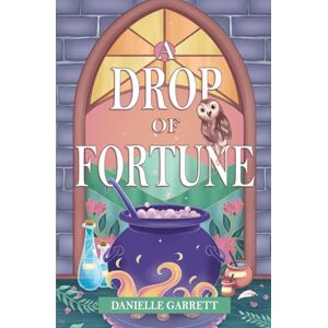 Garrett, Danielle A Drop of Fortune: A Four Corners Coven Cozy Fantasy Romance Garrett, Danielle A Drop of Fortune: A Four Corners Coven Cozy Fantasy Romance