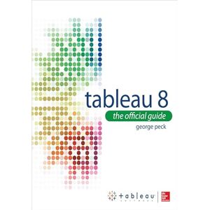 McGraw Hill Tableau 8 (ENHANCED EBOOK): The Official Guide McGraw Hill Tableau 8 (ENHANCED EBOOK): The Official Guide