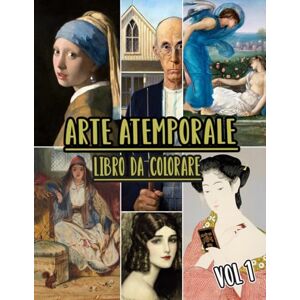 Mòr, Noa Arte Atemporale Libro Da Colorare: Vol. 1 Di Opere D'arte Storiche, Disegni Antichi, Dipinti Classici E Capolavori Iconici Con Riferimenti. Pagine Da ... Divertimento Rilassante E Alleviare Lo Stress Mòr, Noa Arte Atemporale Libro Da Colorare: Vol. 1 Di Opere D'arte Storiche, Disegni Antichi, Dipinti Classici E Capolavori Iconici Con Riferimenti. Pagine Da ... Divertimento Rilassante E Alleviare Lo Stress