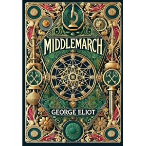 Eliot, George Middlemarch (Collector's Edition) (Laminated Hardback with Jacket) Eliot, George Middlemarch (Collector's Edition) (Laminated Hardback with Jacket)