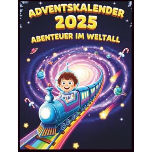 Amiri, Elias Adventskalender Abenteuer im Weltall: 24 spannende Vorlesegeschichten mit Sternen, Planeten & Weihnachtszauber – Kinderbuch ab 5 Jahren Amiri, Elias Adventskalender Abenteuer im Weltall: 24 spannende Vorlesegeschichten mit Sternen, Planeten & Weihnachtszauber – Kinderbuch ab 5 Jahren