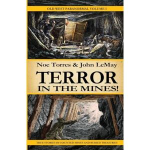 Torres, Noe TERROR IN THE MINES!: Old West Paranormal Volume 1 Torres, Noe TERROR IN THE MINES!: Old West Paranormal Volume 1