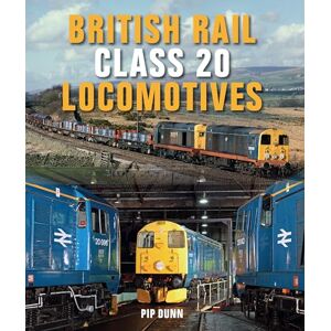 Dunn, Pip British Rail Class 20 Locomotives Dunn, Pip British Rail Class 20 Locomotives