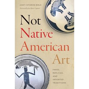 University of Washington Press Not Native American Art: Fakes, Replicas, and Invented Traditions University of Washington Press Not Native American Art: Fakes, Replicas, and Invented Traditions