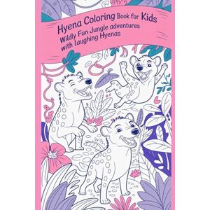 Thakur, Sunil Hyena Coloring Book for Kids Wildly Fun Jungle Adventures with Laughing Hyenas: A Unique Animal Coloring Book for Kids Ages 4–8 Features Playful and ... Creativity, Focus & Learning Through Art Thakur, Sunil Hyena Coloring Book for Kids Wildly Fun Jungle Adventures with Laughing Hyenas: A Unique Animal Coloring Book for Kids Ages 4–8 Features Playful and ... Creativity, Focus & Learning Through Art