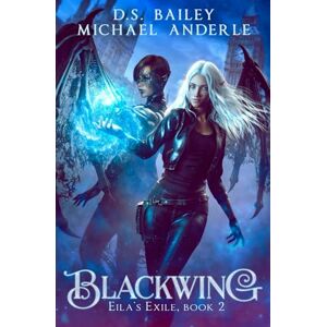 Bailey, D.S. Blackwing (Eila's Exile) Bailey, D.S. Blackwing (Eila's Exile)