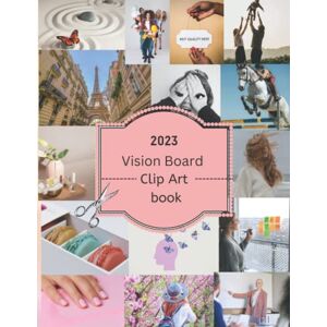 publishing, Nina Vision 2023 Vision Board Clip Art book for women: The Ultimate Vision Board Clip Art, 300+ Powerful Magazine Pictures. Images, Affirmations and Quotes for ... for Manifestation and the Law of Attraction publishing, Nina Vision 2023 Vision Board Clip Art book for women: The Ultimate Vision Board Clip Art, 300+ Powerful Magazine Pictures. Images, Affirmations and Quotes for ... for Manifestation and the Law of Attraction