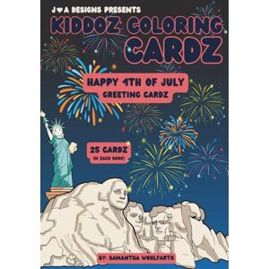 Wohlfarth, Samantha Happy 4th of July Greeting Cardz: Holiday Edition (Kiddoz Coloring Cardz) Wohlfarth, Samantha Happy 4th of July Greeting Cardz: Holiday Edition (Kiddoz Coloring Cardz)