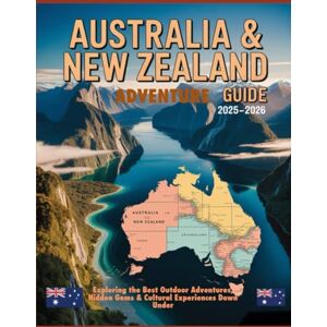 ILUKA, JEDDA AUSTRALIA & NEW ZEALAND ADVENTURE TRAVEL GUIDE 2025-2026: EXPLORING THE BEST OUTDOOR ADVENTURES, HIDDEN GEMS & CULTURAL EXPERIENCES DOWN UNDER ILUKA, JEDDA AUSTRALIA & NEW ZEALAND ADVENTURE TRAVEL GUIDE 2025-2026: EXPLORING THE BEST OUTDOOR ADVENTURES, HIDDEN GEMS & CULTURAL EXPERIENCES DOWN UNDER