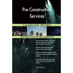 The Art of Service - Pre Construction Services Publishing Pre Construction Services A Complete Guide 2021 Edition The Art of Service - Pre Construction Services Publishing Pre Construction Services A Complete Guide 2021 Edition