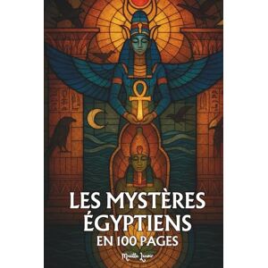 Lenoir, Maëlle Les mystères égyptiens: Les principes fondamentaux en 100 pages Lenoir, Maëlle Les mystères égyptiens: Les principes fondamentaux en 100 pages