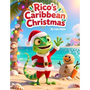 Hope, Lisa Rico's Caribbean Christmas: When Christmas Comes with Sand, Not Snow Hope, Lisa Rico's Caribbean Christmas: When Christmas Comes with Sand, Not Snow